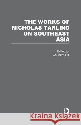 The Works of Nicholas Tarling on Southeast Asia Professor of History Nicholas Tarling (U   9780415676519 Taylor & Francis Ltd - książka