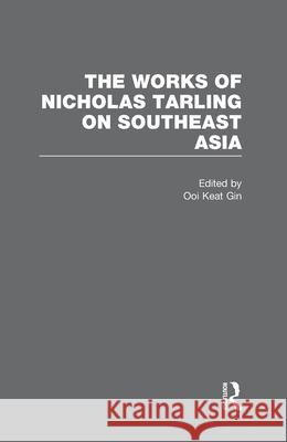 The Works of Nicholas Tarling on Southeast Asia Professor of History Nicholas Tarling (U   9780415676533 Taylor & Francis Ltd - książka