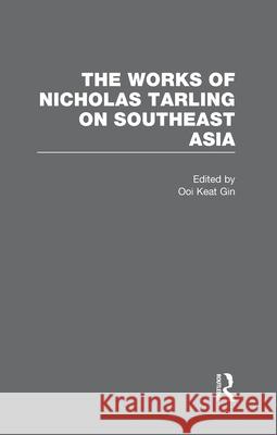 The Works of Nicholas Tarling on Southeast Asia Professor of History Nicholas Tarling (U   9780415676557 Taylor & Francis Ltd - książka