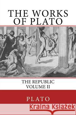 The Works of Plato: The Republic (Volume II) Plato                                    The Nottingham Society                   John Llewelyn Davies 9783959402187 Reprint Publishing - książka