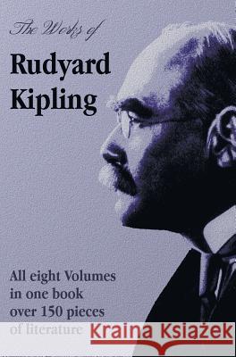 The Works of Rudyard Kipling - 8 Volumes in One Edition Rudyard Kipling 9781781394465 Benediction Classics - książka