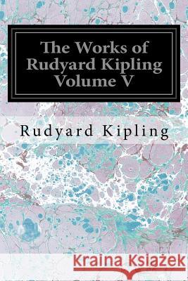 The Works of Rudyard Kipling Volume V Rudyard Kipling 9781534629776 Createspace Independent Publishing Platform - książka