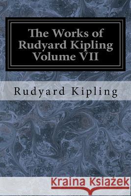 The Works of Rudyard Kipling Volume VII Rudyard Kipling 9781534629806 Createspace Independent Publishing Platform - książka