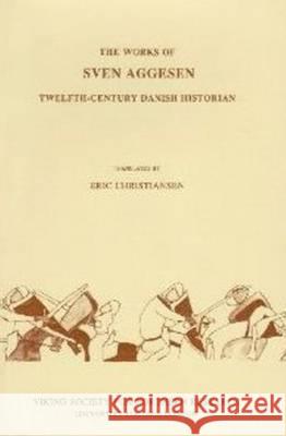 The Works of Sven Aggesen: Twelfth-century Danish Historian Sven Aggesen, Eric Christiansen 9780903521246 Viking Society for Northern Research - książka