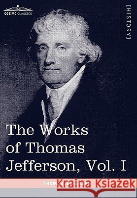 The Works of Thomas Jefferson, Vol. I (in 12 Volumes): Autobiography, Anas, Writings 1760-1770 Thomas Jefferson, Paul L Ford 9781616401948 Cosimo Classics - książka