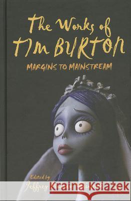 The Works of Tim Burton: Margins to Mainstream Weinstock, J. 9781137370822 Palgrave MacMillan - książka