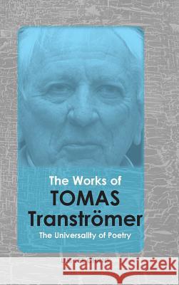 The Works of Tomas Tranströmer: The Universality of Poetry Lim, Lee Ching 9781604979695 Cambria Press - książka