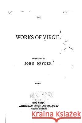 The Works of Virgil John Dryden 9781535263832 Createspace Independent Publishing Platform - książka