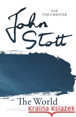 The World: A Mission to Be Accomplished John Stott with Tim Chester 9781783599264 Inter-Varsity Press - książka