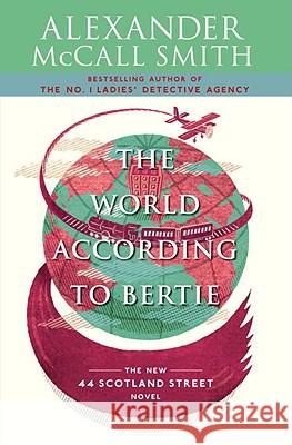 The World According to Bertie: 44 Scotland Street Series (4) McCall Smith, Alexander 9780307387066 Anchor Books - książka