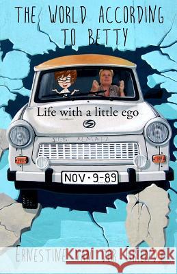 The world according to Betty.: Life with a little ego. Wildschut, Deniece 9789492384010 Happy Minds - książka