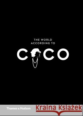 The World According to Coco: The Wit and Wisdom of Coco Chanel Napias, Jean-Christophe Mauries, Patrick 9780500023488 Thames & Hudson Ltd - książka