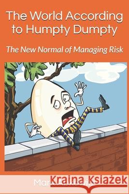 The World According to Humpty Dumpty: The New Normal of Managing Risk Mark Abkowitz 9798868336164 Independently Published - książka