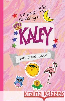 The World According to Kaley Dian Curtis Regan 9781977775610 Createspace Independent Publishing Platform - książka