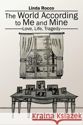 The World According to Me and Mine: Love, Life, Tragedy Linda Rocco 9781524622947 Authorhouse - książka