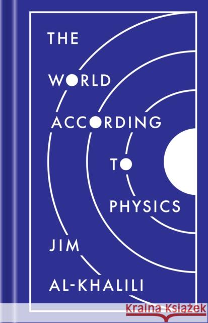 The World According to Physics Jim Al-Khalili 9780691182308 Princeton University Press - książka