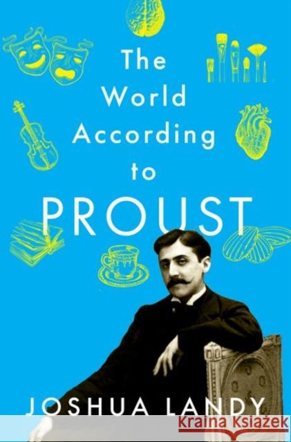 The World According to Proust Joshua Landy 9780197648681 Oxford University Press, USA - książka