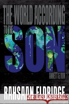 The World According to the Son of Annett and Ron Rahsaan Eldridge 9781523895328 Createspace Independent Publishing Platform - książka