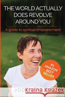 The World Actually Does Revolve Around You Jodi Ashley 9781530447015 Createspace Independent Publishing Platform - książka