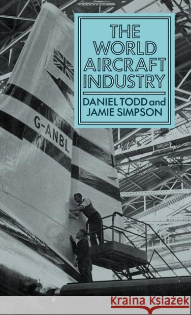 The World Aircraft Industry Daniel Todd Jamie Simpson 9780865691414 Auburn House Pub. Co. - książka