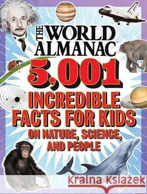 The World Almanac 5,001 Incredible Facts for Kids on Nature, Science, and People Almanac Kids(tm), World 9781510761797 World Almanac Books - książka