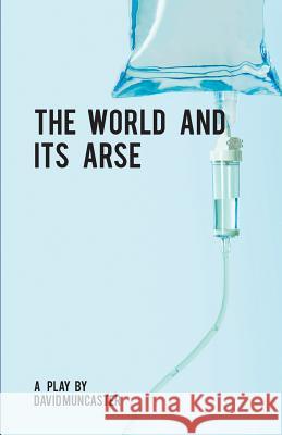 The World And Its Arse Muncaster, David 9781910457047 Silvermoon Publications - książka