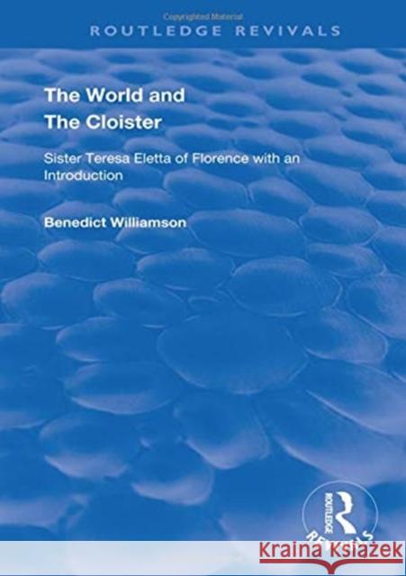 The World and the Cloister: Sister Teresa Eletta of Florence Benedict Williamson 9780367151263 Routledge - książka