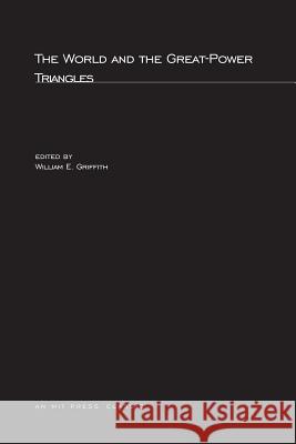 The World and the Great-Power Triangles William E. Griffith 9780262571753 MIT Press Ltd - książka