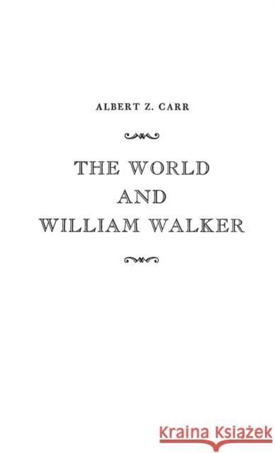 The World and William Walker Albert H. Z. Carr 9780837183282 Greenwood Press - książka