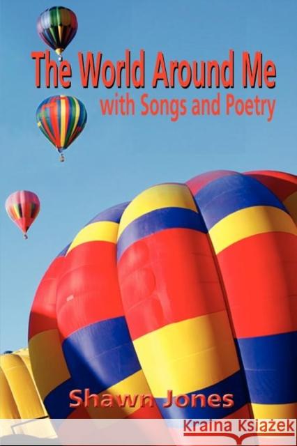 The World Around Me with Songs and Poetry Shawn Jones 9781594345944 Whispering Pine Press International, Inc. - książka