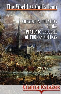 The World as God's Icon: Creator and Creation in the Platonic Thought of Thomas Aquinas Sebastian Morello Ralph Stefan Weir 9781621386384 Angelico Press - książka