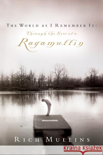 The World as I Remember It: Through the Eyes of a Ragamuffin Rich Mullins Ben Pearson 9781601427212 Multnomah Books - książka