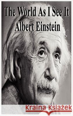 The World as I See It Albert Einstein 9781599868240 Filiquarian Publishing, LLC. - książka