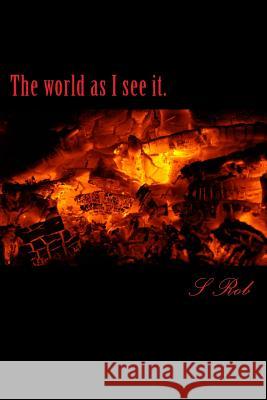 The world as I see it.: The world as I see it. Rob, S. 9781480245013 Createspace - książka