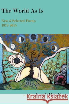 The World as Is: New & Selected Poems, 1972-2015 Joseph Hutchison 9781630450281 NYQ Books - książka