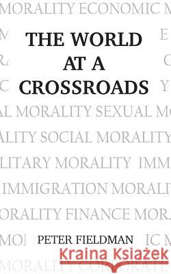 The World at a Crossroads: Second Edition Peter Fieldman 9781786232663 Grosvenor House Publishing Ltd - książka