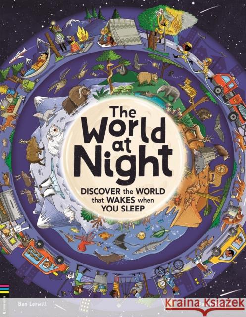 The World at Night: Discover the world that wakes when you sleep Ben Lerwill 9781780559339 Michael O'Mara Books Ltd - książka