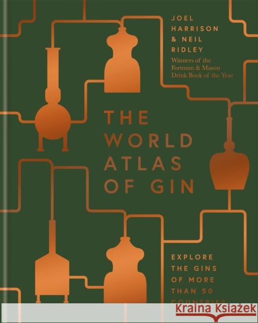 The World Atlas of Gin: Explore the gins of more than 50 countries Neil Ridley 9781784725310 Octopus Publishing Group - książka