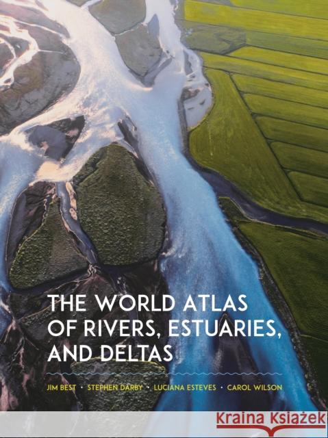 The World Atlas of Rivers, Estuaries, and Deltas Carol A. Wilson 9780691244839 Princeton University Press - książka