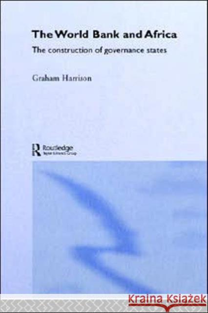 The World Bank and Africa: The Construction of Governance States Harrison, Graham 9780415302807 Routledge - książka