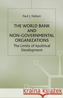 The World Bank and Non-Governmental Organizations: The Limits of Apolitical Development Nelson, P. 9781349395880 Palgrave MacMillan - książka