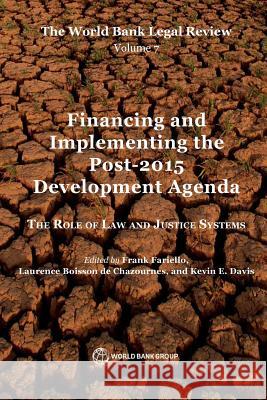 The World Bank Legal Review, Volume 7 Financing and Implementing the Post-2015 Development Agenda: The Role of Law and Justice Systems Fariello, Frank 9781464805455 World Bank Publications - książka