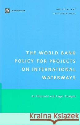 The World Bank Policy for Projects on International Waterways: An Historical and Legal Analysis Salman, Salman M. a. 9780821379530 World Bank Publications - książka