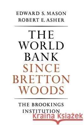 The World Bank Since Bretton Woods  9780815734208 Brookings Institution Press - książka