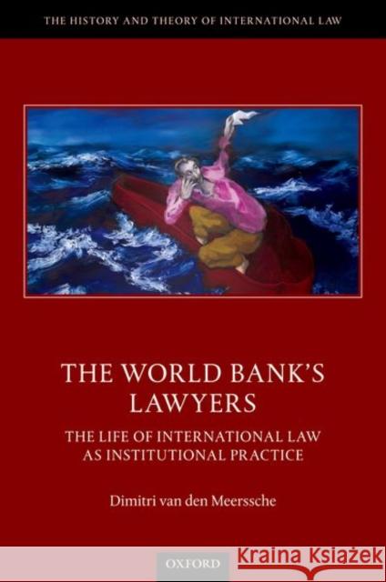 The World Bank's Lawyers: The Life of International Law as Institutional Practice Dimitri (Lecturer in Law and Fellow at the Institute for Humanities and Social Sciences, Lecturer in Law and Fellow at t 9780192846495 Oxford University Press - książka