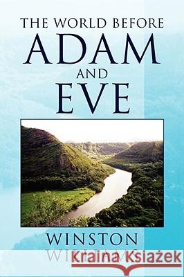 The World Before Adam and Eve Winston Williams 9781436344081 XLIBRIS CORPORATION - książka