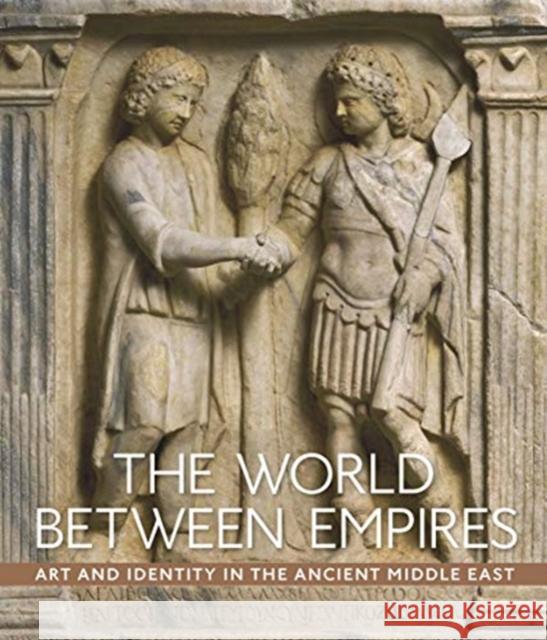 The World Between Empires: Art and Identity in the Ancient Middle East Blair Fowlkes-Childs Michael Seymour 9781588396839 Metropolitan Museum of Art New York - książka