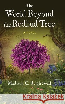 The World Beyond the Redbud Tree Madison C. Brightwell 9781646639397 Koehler Books - książka