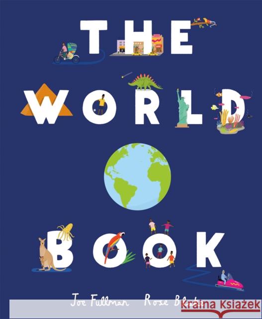 The World Book: Explore the Facts, Stats and Flags of Every Country Joe Fullman 9781783126118 Welbeck Publishing Group - książka