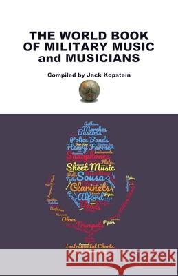 The World Book of Military Music and Musicians Jack Kopstein 9780228834359 Tellwell Talent - książka